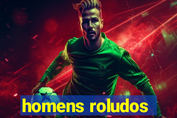 homens roludos